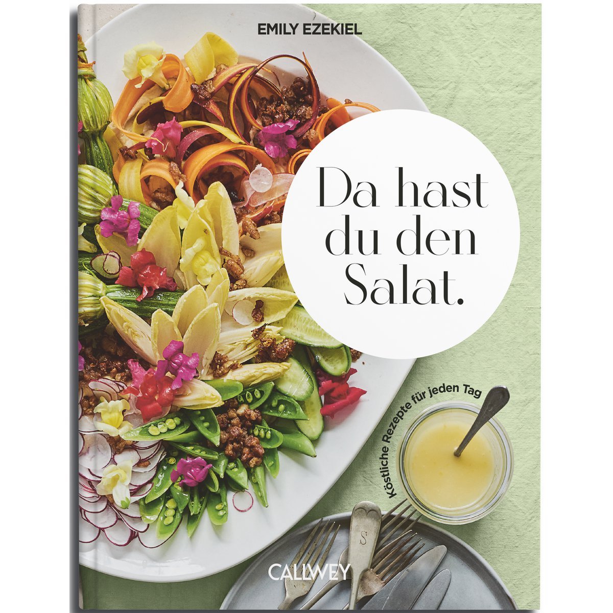 Da hast du den Salat. Köstliche Rezepte für jeden Tag