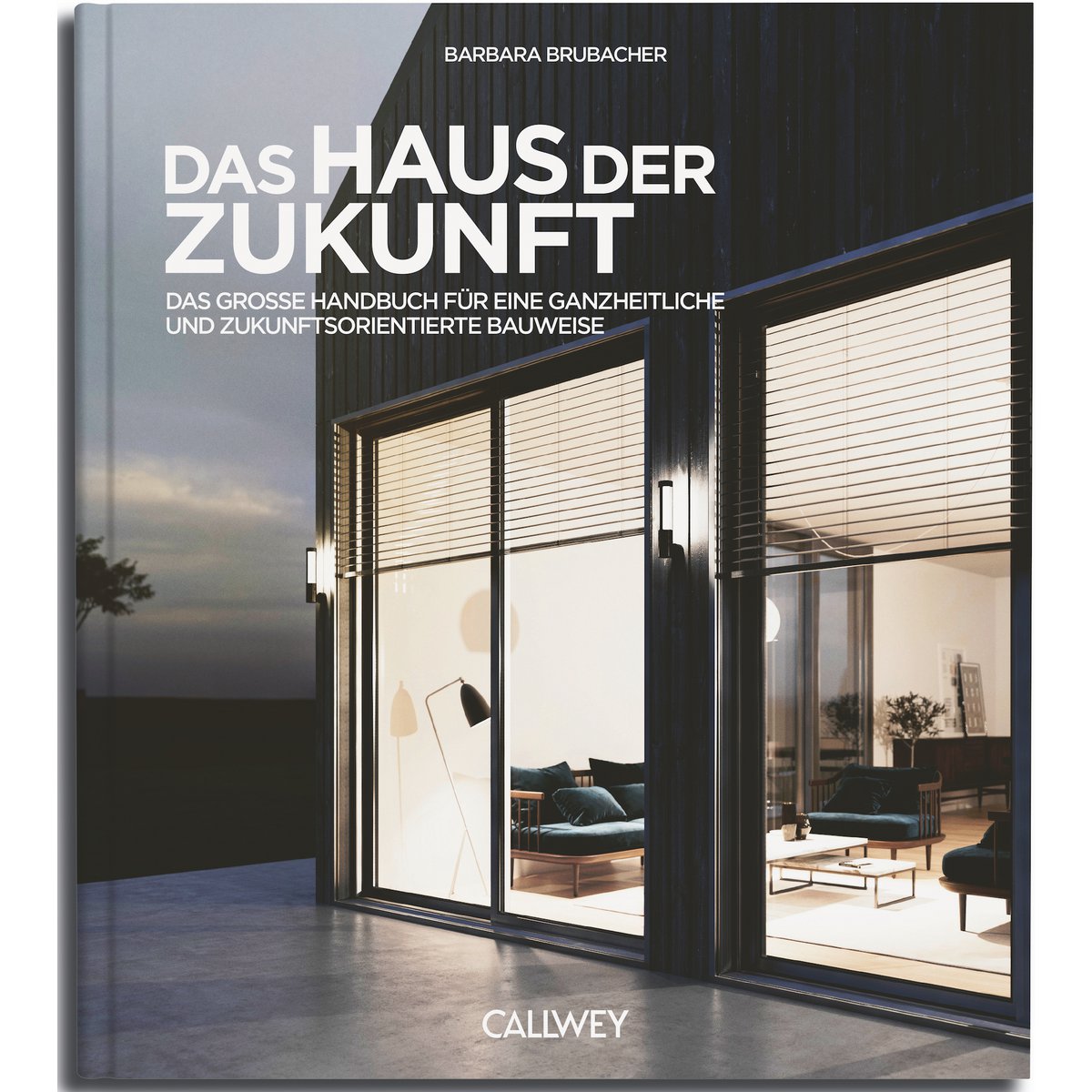 Das Haus der Zukunft. Das große Handbuch für eine ganzheitliche und zukunftsorientierte Bauweise