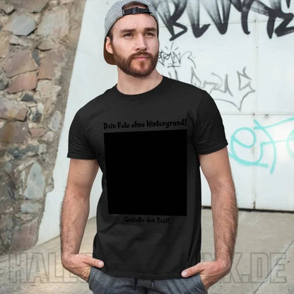 Dein FOTO mit Hintergrundentferner + Text + Hintergrund optional • Unisex Premium T-Shirt XS-5XL aus Bio-Baumwolle für Damen & Herren • Exklusivdesign • personalisiert • KI-MAGIC-CUT