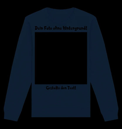 Dein FOTO mit Hintergrundentferner + Text + Hintergrund optional • Unisex Sweatshirt Bio-Baumwolle in 4 Farben XS-3XL • personalisiert