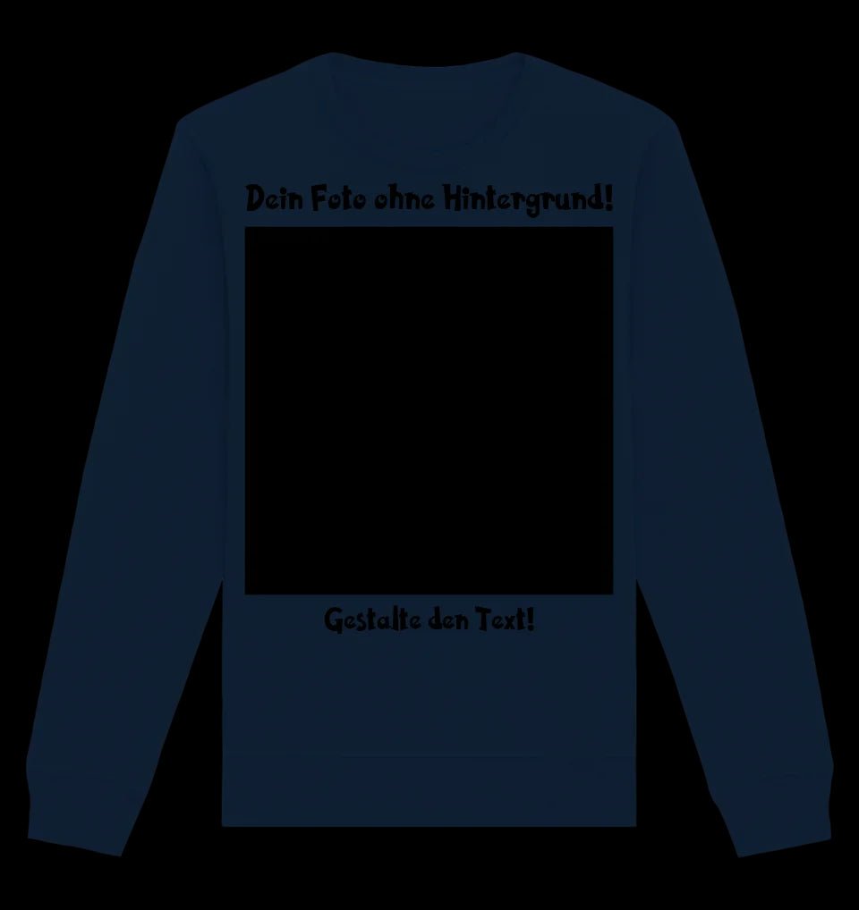 Dein FOTO mit Hintergrundentferner + Text + Hintergrund optional • Unisex Sweatshirt Bio-Baumwolle in 4 Farben XS-3XL • personalisiert