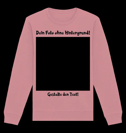 Dein FOTO mit Hintergrundentferner + Text + Hintergrund optional • Unisex Sweatshirt Bio-Baumwolle in 4 Farben XS-3XL • personalisiert