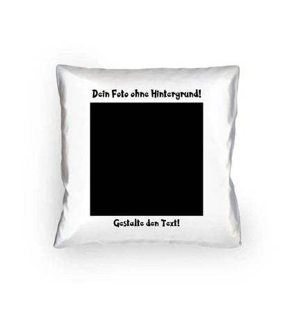 Dein FOTO mit Hintergrundentferner + Text + Hintergrund optional • Kissen 40x40 cm • personalisiert • KI-MAGIC-CUT