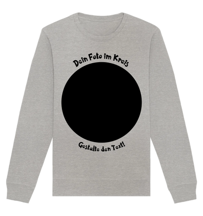 Dein Foto im Kreis + Text • Unisex Sweatshirt Bio-Baumwolle in 4 Farben XS-3XL • personalisiert