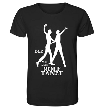 Der mit dem ?DEIN NAME? tanzt • Unisex Premium T-Shirt aus Bio-Baumwolle für Herren & Damen XS-5XL