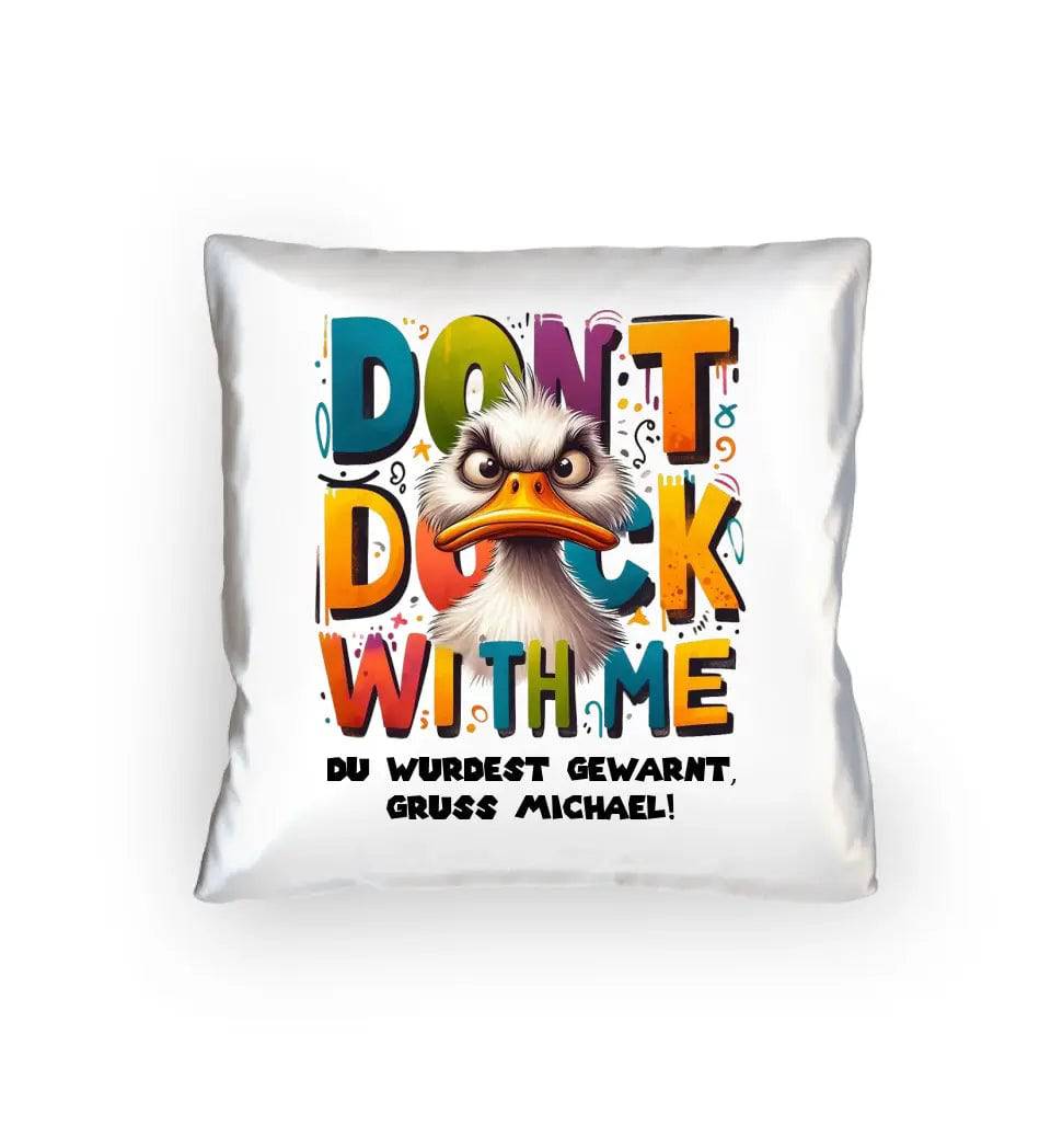 Don´t Duck with me • Ente • Kissen 40x40 cm • Exklusivdesign • personalisiert