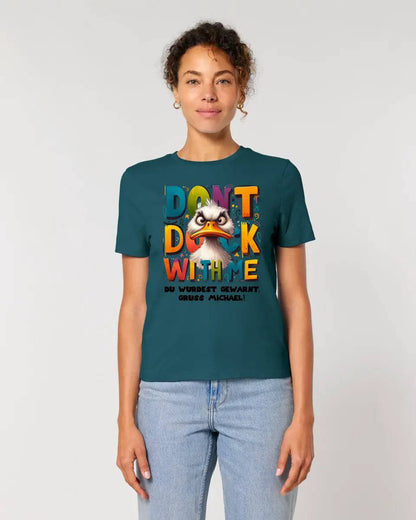 Don´t Duck with me • Ente • Ladies Premium T-Shirt XS-2XL aus Bio-Baumwolle für Damen • Exklusivdesign • personalisiert