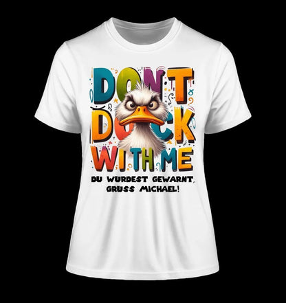 Don´t Duck with me • Ente • Ladies Premium T-Shirt XS-2XL aus Bio-Baumwolle für Damen • Exklusivdesign • personalisiert