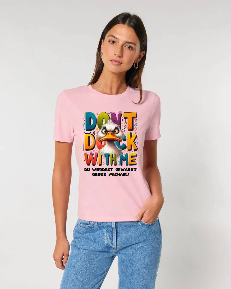 Don´t Duck with me • Ente • Ladies Premium T-Shirt XS-2XL aus Bio-Baumwolle für Damen • Exklusivdesign • personalisiert