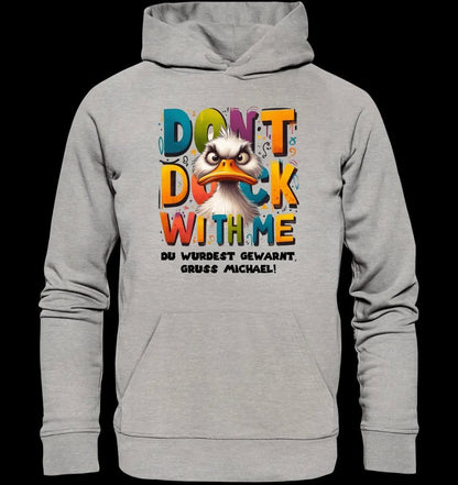 Don´t Duck with me • Ente • Unisex Premium Hoodie XS-5XL aus Bio-Baumwolle für Damen & Herren • Exklusivdesign • personalisiert