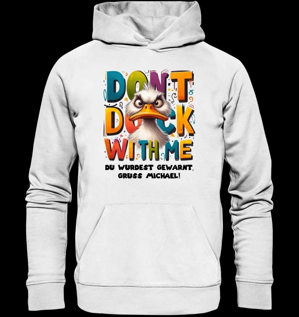 Don´t Duck with me • Ente • Unisex Premium Hoodie XS-5XL aus Bio-Baumwolle für Damen & Herren • Exklusivdesign • personalisiert