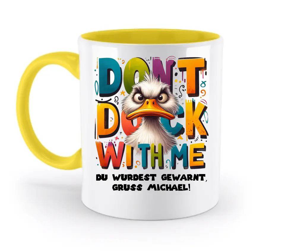 Don´t Duck with me • Ente • zweifarbige Tasse • Exklusivdesign • personalisiert