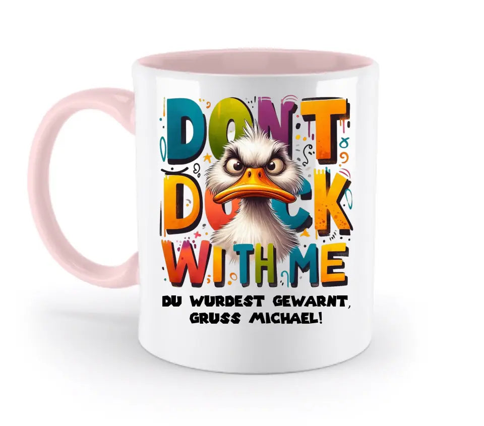 Don´t Duck with me • Ente • zweifarbige Tasse • Exklusivdesign • personalisiert