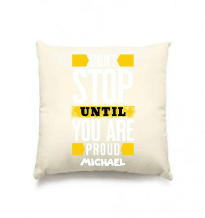 Don´t stop until you proud + Text • Kissen 40x40 cm • personalisiert