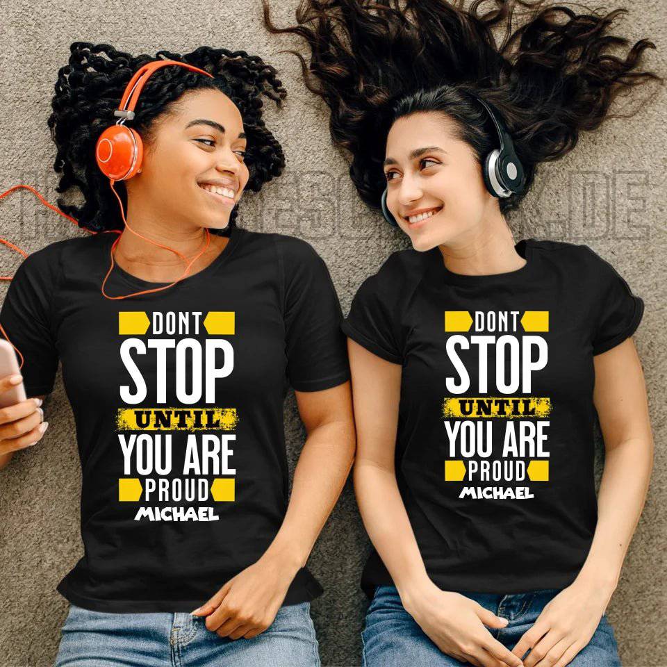 Don´t stop until you proud + Text • Ladies Premium T-Shirt XS-2XL aus Bio-Baumwolle für Damen • Exklusivdesign • personalisiert