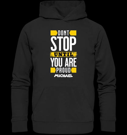 Don´t stop until you proud + Text • Unisex Premium Hoodie XS-5XL aus Bio-Baumwolle für Damen & Herren • Exklusivdesign • personalisiert