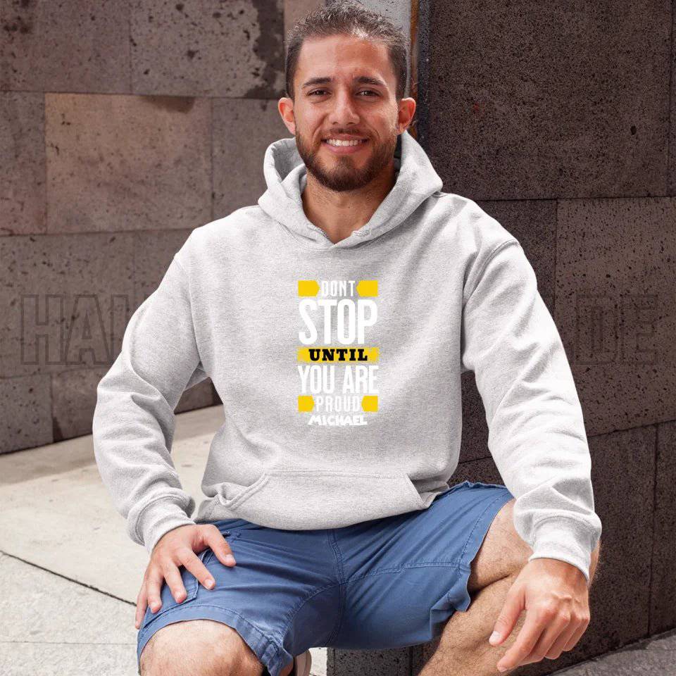 Don´t stop until you proud + Text • Unisex Premium Hoodie XS-5XL aus Bio-Baumwolle für Damen & Herren • Exklusivdesign • personalisiert