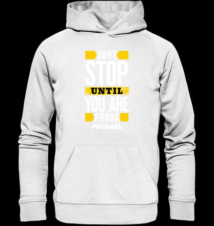 Don´t stop until you proud + Text • Unisex Premium Hoodie XS-5XL aus Bio-Baumwolle für Damen & Herren • Exklusivdesign • personalisiert