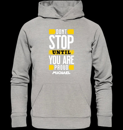 Don´t stop until you proud + Text • Unisex Premium Hoodie XS-5XL aus Bio-Baumwolle für Damen & Herren • Exklusivdesign • personalisiert