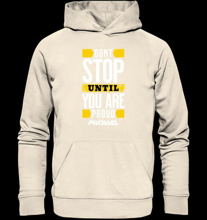 Don´t stop until you proud + Text • Unisex Premium Hoodie XS-5XL aus Bio-Baumwolle für Damen & Herren • Exklusivdesign • personalisiert