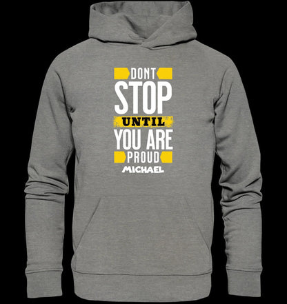 Don´t stop until you proud + Text • Unisex Premium Hoodie XS-5XL aus Bio-Baumwolle für Damen & Herren • Exklusivdesign • personalisiert