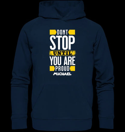 Don´t stop until you proud + Text • Unisex Premium Hoodie XS-5XL aus Bio-Baumwolle für Damen & Herren • Exklusivdesign • personalisiert