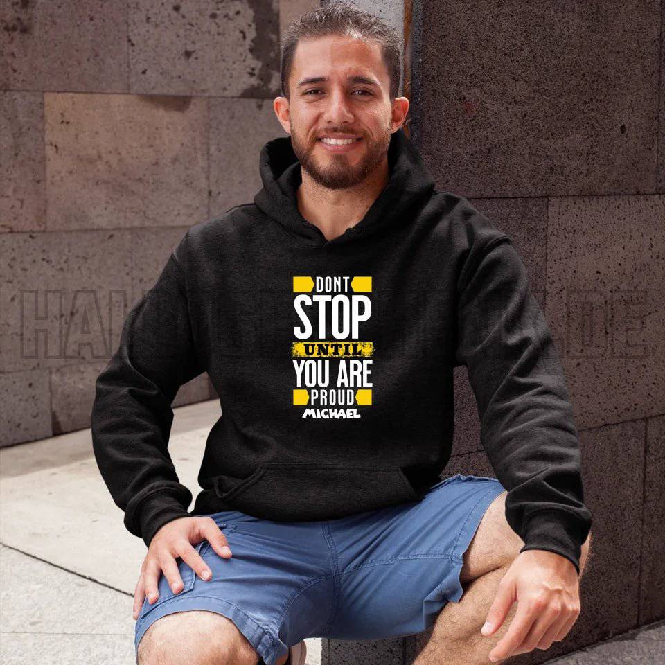 Don´t stop until you proud + Text • Unisex Premium Hoodie XS-5XL aus Bio-Baumwolle für Damen & Herren • Exklusivdesign • personalisiert