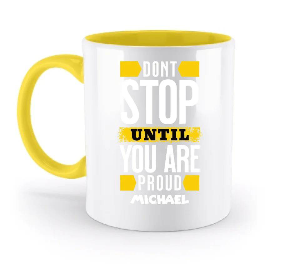 Don´t stop until you proud + Text • zweifarbige Tasse spülmaschinengeeignet • Exklusivdesign • personalisiert