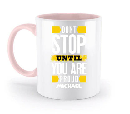 Don´t stop until you proud + Text • zweifarbige Tasse spülmaschinengeeignet • Exklusivdesign • personalisiert