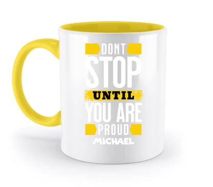 Don´t stop until you proud + Text • zweifarbige Tasse spülmaschinengeeignet • Exklusivdesign • personalisiert