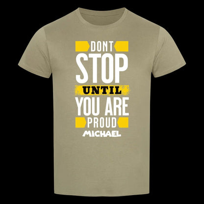 Don´t stop until you proud + dein Name • preiswertes Classic T-Shirt Unisex/Bio