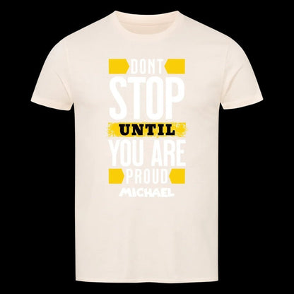 Don´t stop until you proud + dein Name • preiswertes Classic T-Shirt Unisex/Bio