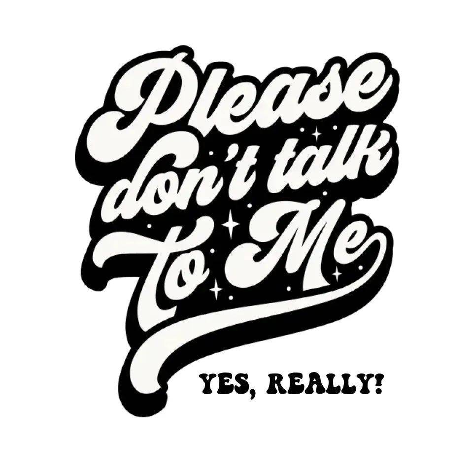 Don´t talk to me • STICKER 20x20 cm Aufkleber