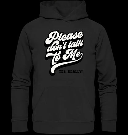 Don´t talk to me • Unisex Premium Hoodie XS-5XL aus Bio-Baumwolle für Damen & Herren • Exklusivdesign • personalisiert