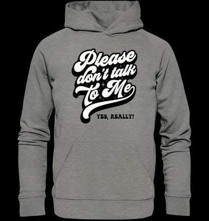 Don´t talk to me • Unisex Premium Hoodie XS-5XL aus Bio-Baumwolle für Damen & Herren • Exklusivdesign • personalisiert