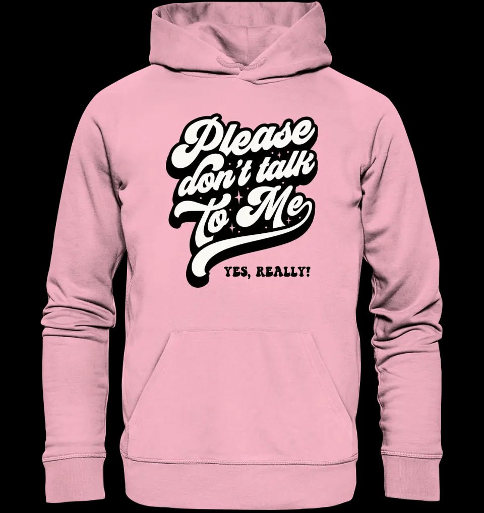 Don´t talk to me • Unisex Premium Hoodie XS-5XL aus Bio-Baumwolle für Damen & Herren • Exklusivdesign • personalisiert