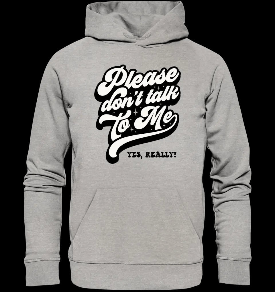 Don´t talk to me • Unisex Premium Hoodie XS-5XL aus Bio-Baumwolle für Damen & Herren • Exklusivdesign • personalisiert