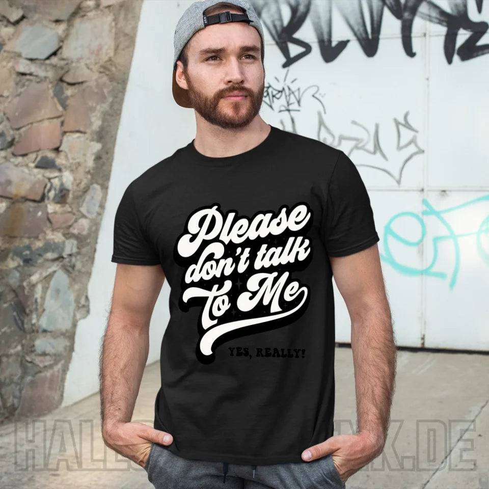 Don´t talk to me • Unisex Premium T-Shirt XS-5XL aus Bio-Baumwolle für Damen & Herren • Exklusivdesign • personalisiert