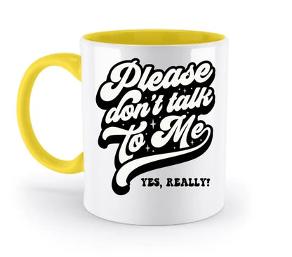 Don´t talk to me • zweifarbige Tasse • Exklusivdesign • personalisiert