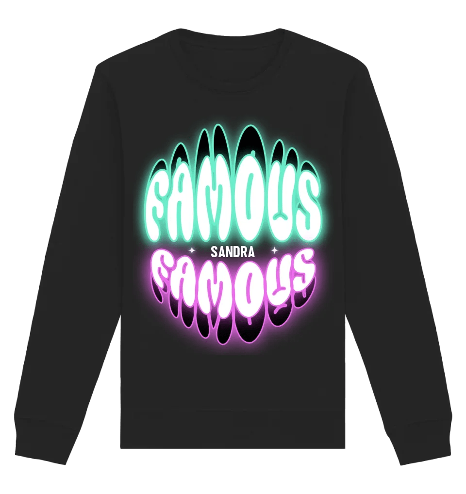 FAMOUS + Name • personalisierter Text • Unisex Sweatshirt Bio-Baumwolle in 4 Farben XS-3XL • personalisiert