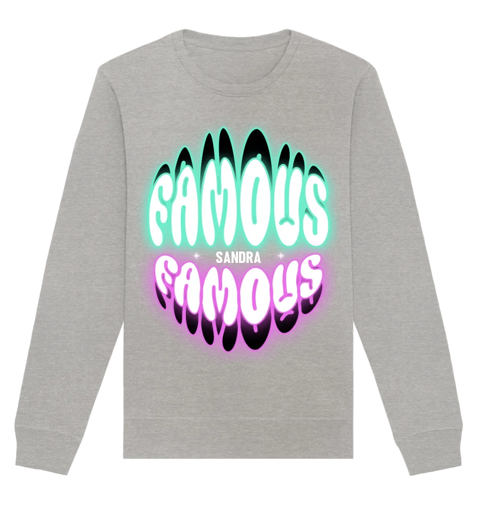 FAMOUS + Name • personalisierter Text • Unisex Sweatshirt Bio-Baumwolle in 4 Farben XS-3XL • personalisiert