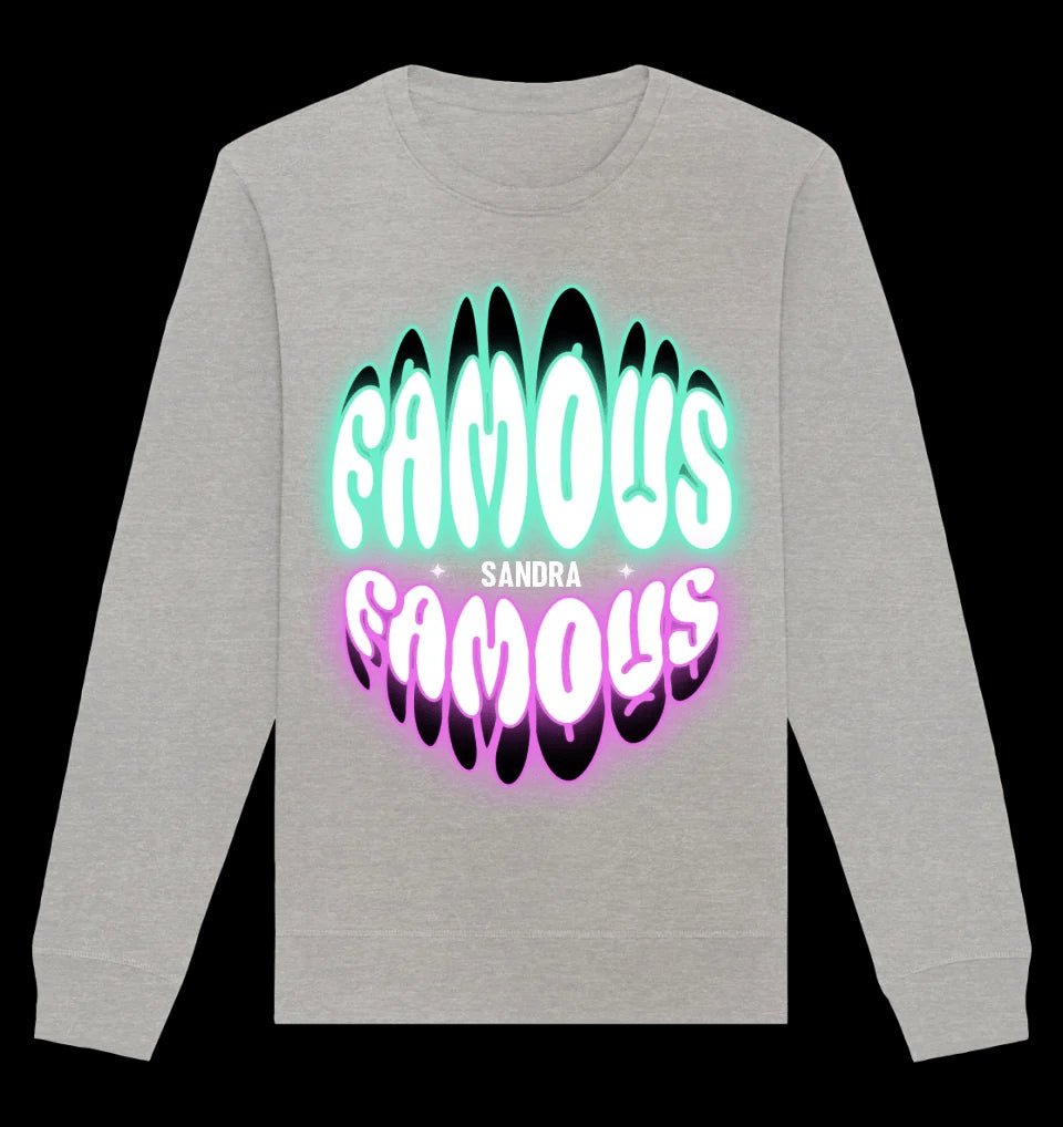 FAMOUS + Name • personalisierter Text • Unisex Sweatshirt Bio-Baumwolle in 4 Farben XS-3XL • personalisiert