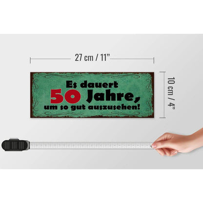 Holzschild Spruch 27x10cm Dauert 50 Jahre um gut aussehen