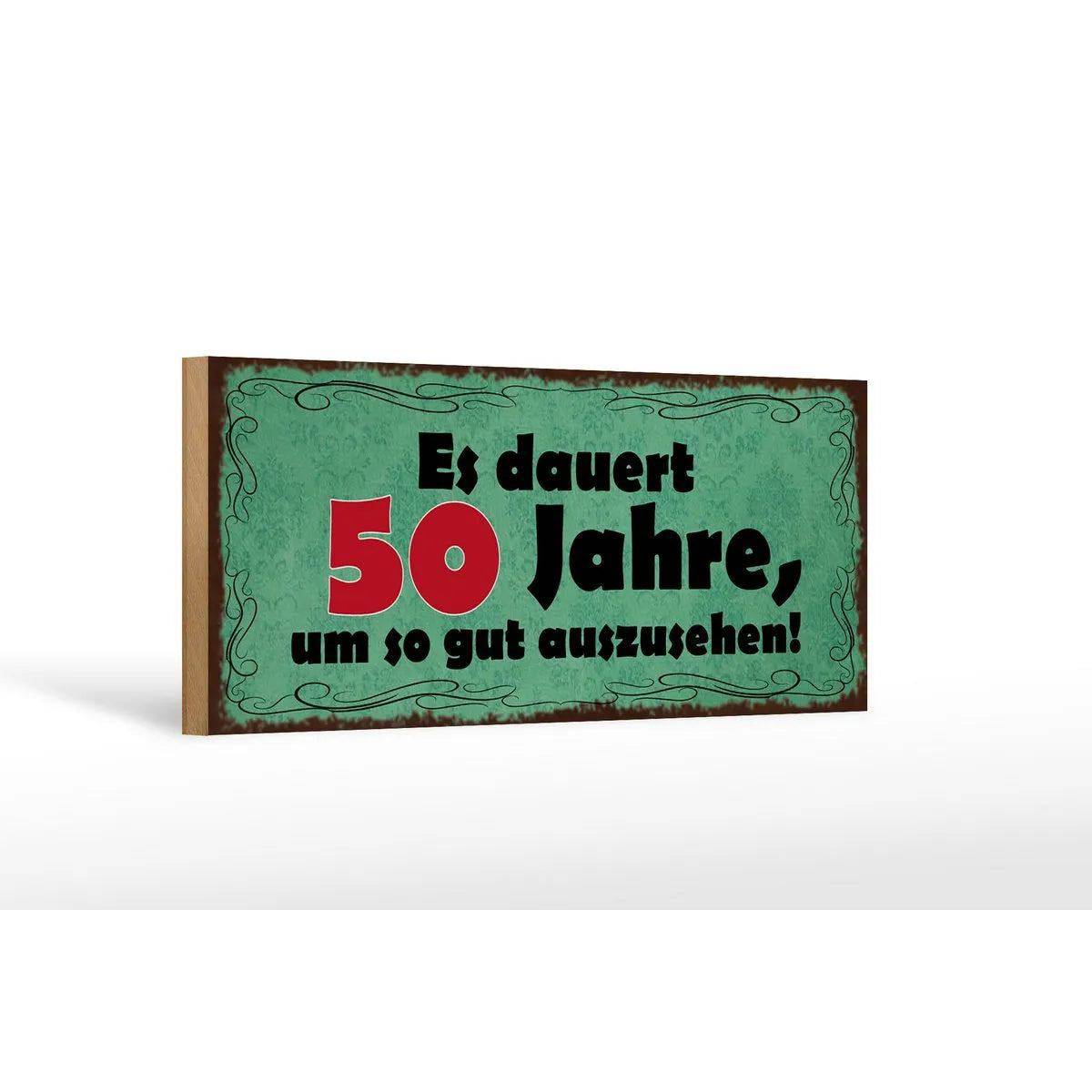 Holzschild Spruch 27x10cm Dauert 50 Jahre um gut aussehen