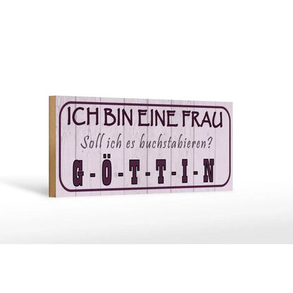 Holzschild Spruch 27x10cm Ich bin bin eine Frau Göttin Deko