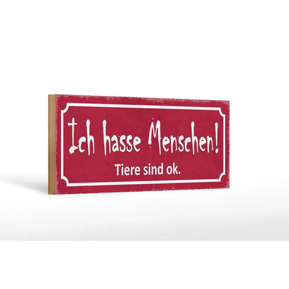 Holzschild Spruch 27x10cm Ich hasse Menschen Tiere sind ok