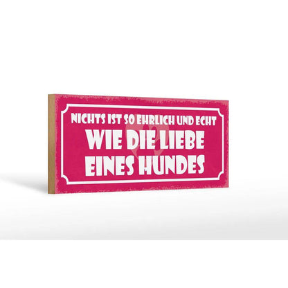 Holzschild Spruch 27x10cm Liebe eines Hunde ehrlich echt