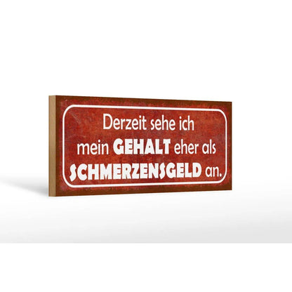 Holzschild Spruch 27x10cm Mein Gehalt eher Schmerzensgeld