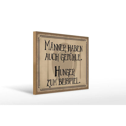 Holzschild Spruch 40x30cm Männer haben auch Gefühle Hunger Schild