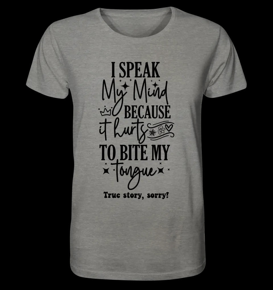 I speak my mind • Unisex Premium T-Shirt XS-5XL aus Bio-Baumwolle für Damen & Herren • Exklusivdesign • personalisiert